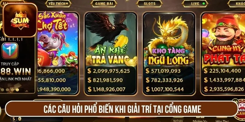 Các câu hỏi phổ biến khi giải trí tại cổng game